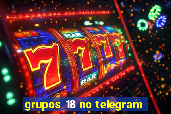 grupos 18 no telegram